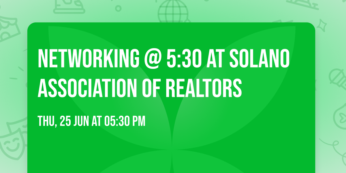 Networking @ 5:30 at Solano Association of Realtors