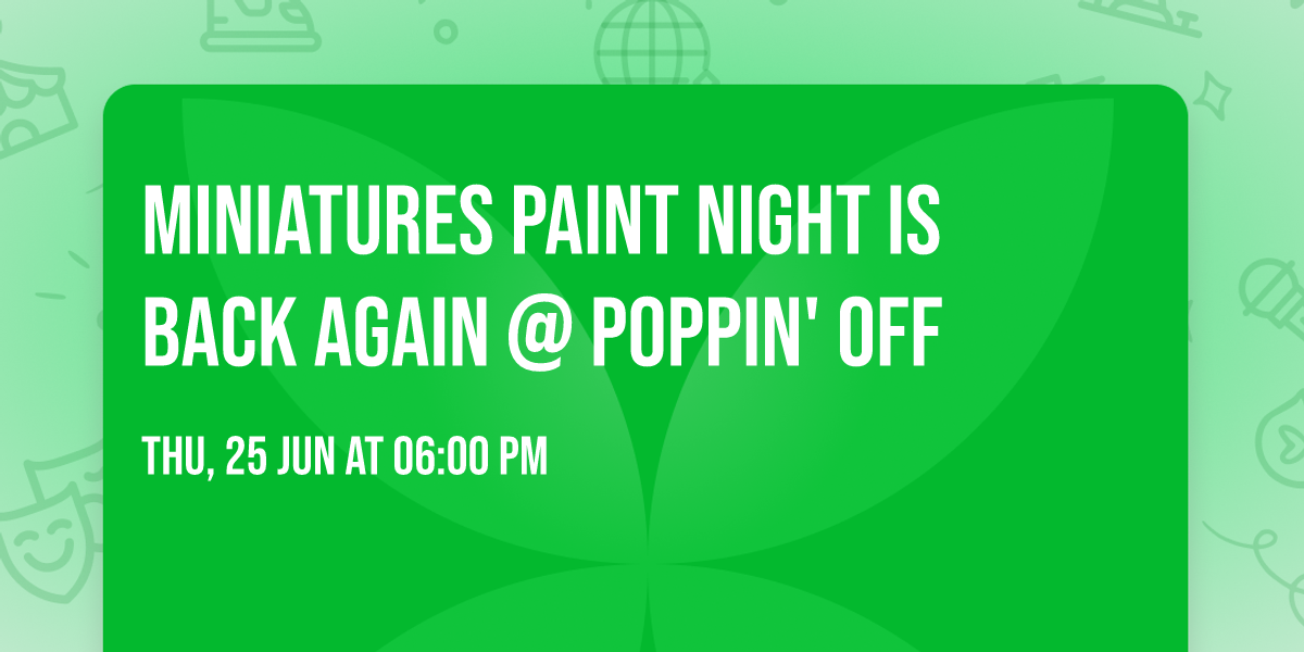 \ud83c\udfa8\ud83c\udfb2 Miniatures Paint Night is back again @ Poppin' Off \ud83c\udfb2\ud83c\udfa8