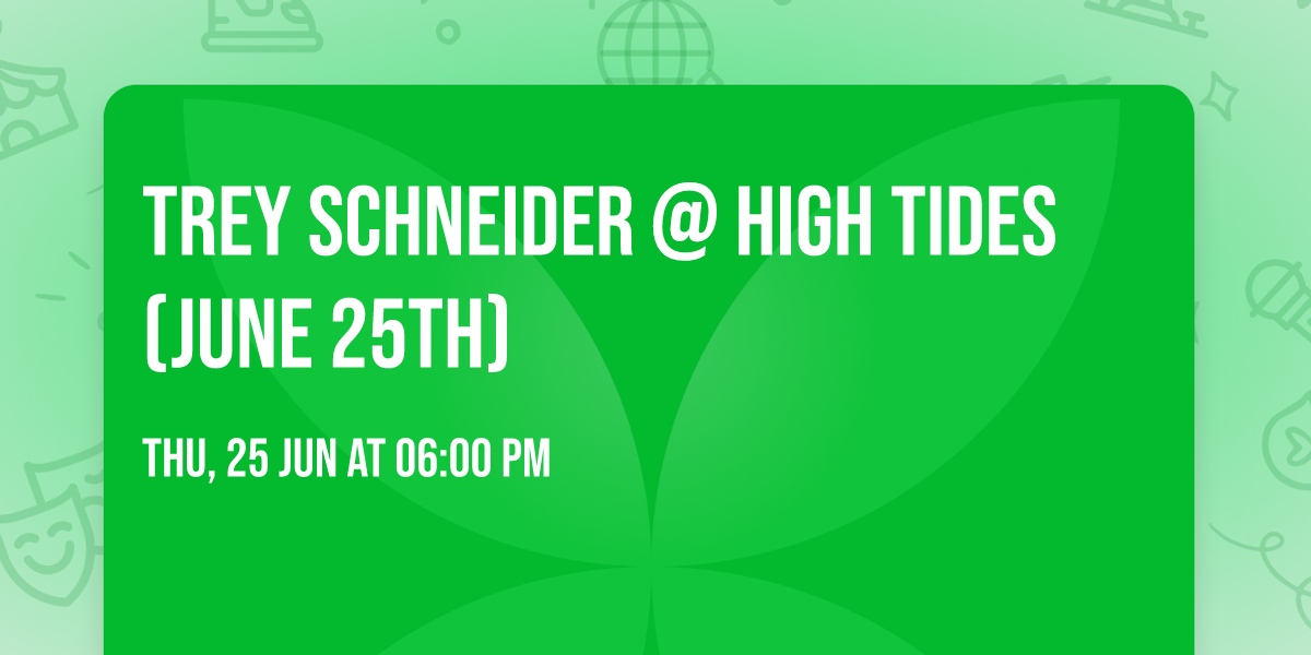 Trey Schneider @ High Tides (June 25th)