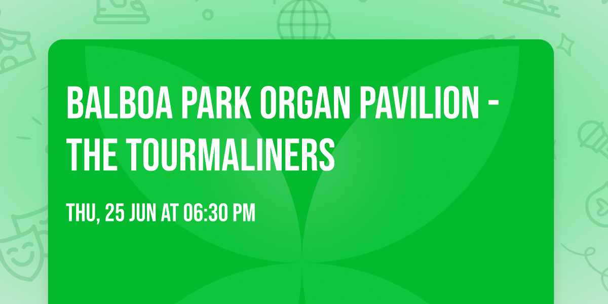 Balboa Park Organ Pavilion - The Tourmaliners 