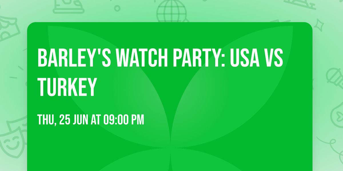 Barley's Watch Party: USA Vs Turkey