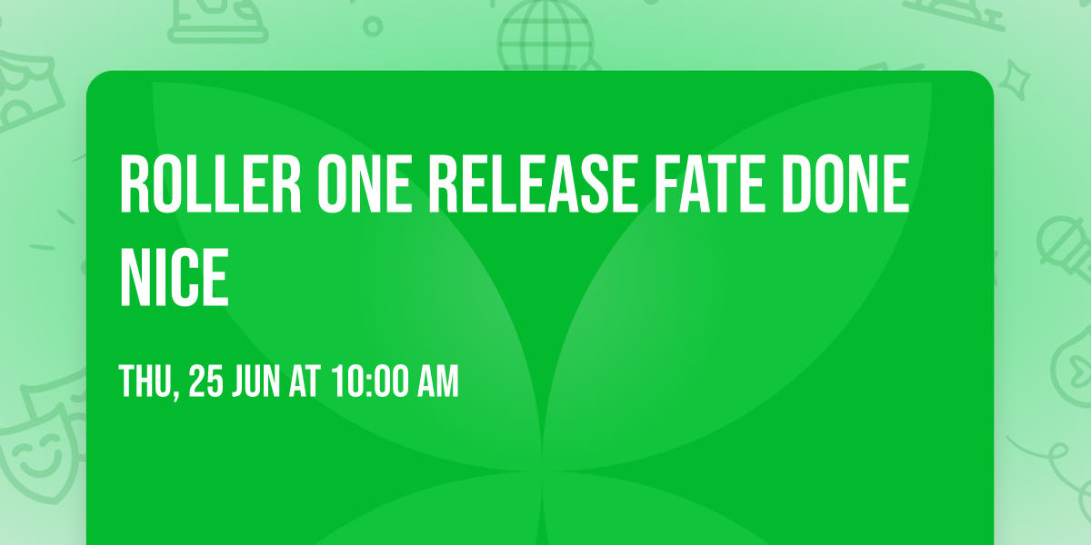 Roller One Release Fate Done Nice 