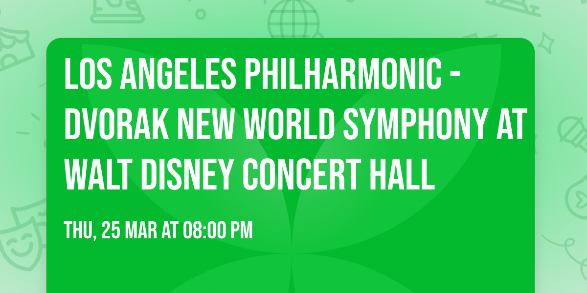 Los Angeles Philharmonic - Dvorak New World Symphony at Walt Disney Concert Hall