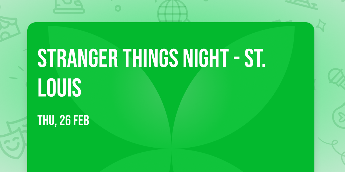 Stranger Things Night - St. Louis