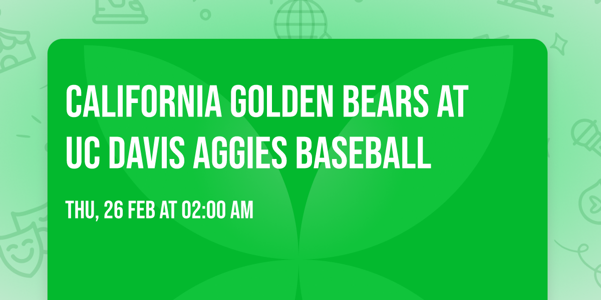 California Golden Bears at UC Davis Aggies Baseball