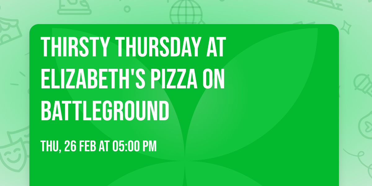 Thirsty Thursday at Elizabeth's Pizza on Battleground