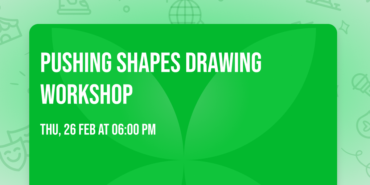 Pushing Shapes Drawing Workshop