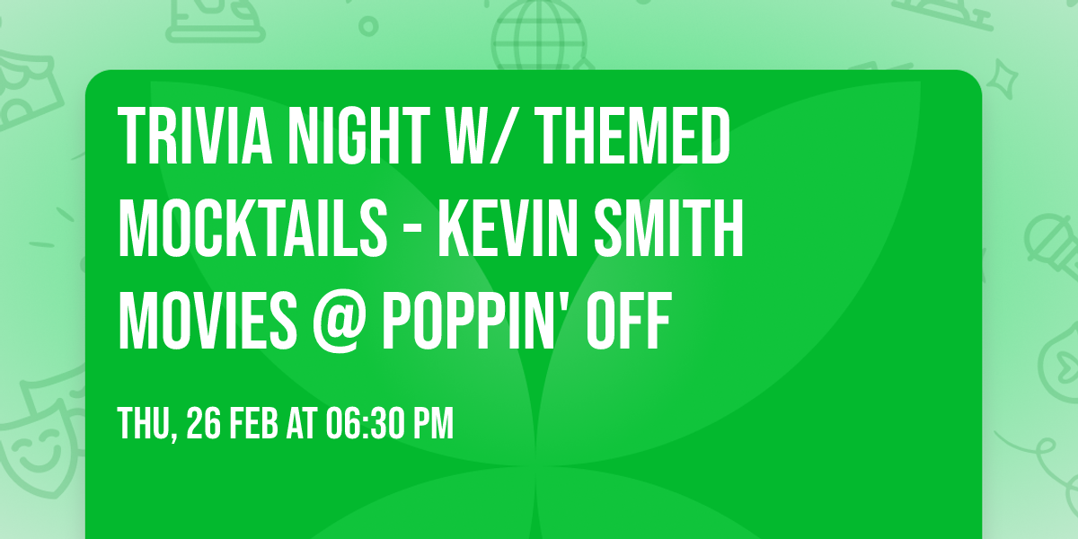 Trivia Night w\/ Themed Mocktails - Kevin Smith Movies @ Poppin' Off