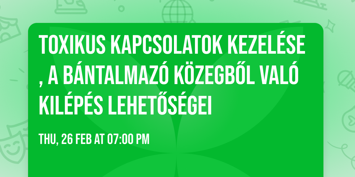 Toxikus kapcsolatok kezel\u00e9se, a b\u00e1ntalmaz\u00f3 k\u00f6zegb\u0151l val\u00f3 kil\u00e9p\u00e9s lehet\u0151s\u00e9gei 