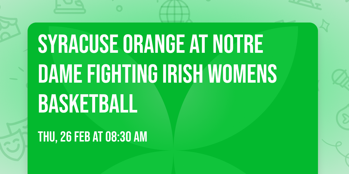 Syracuse Orange at Notre Dame Fighting Irish Womens Basketball