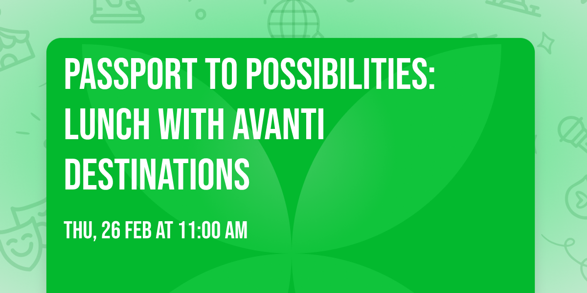 Passport to Possibilities: Lunch with Avanti Destinations