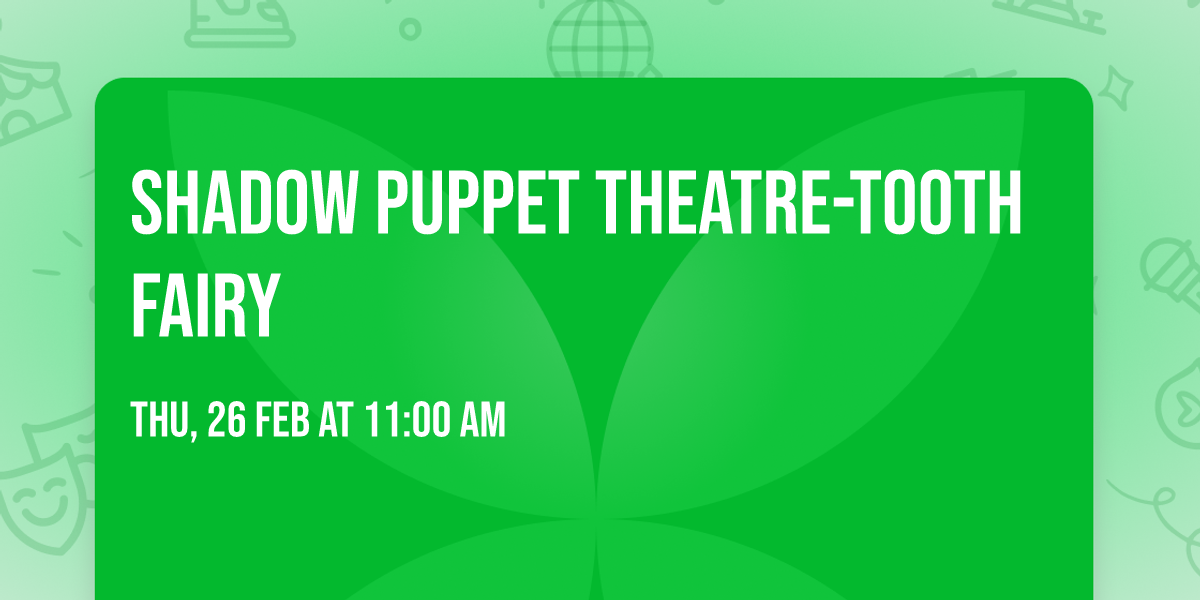 Shadow Puppet Theatre-Tooth Fairy