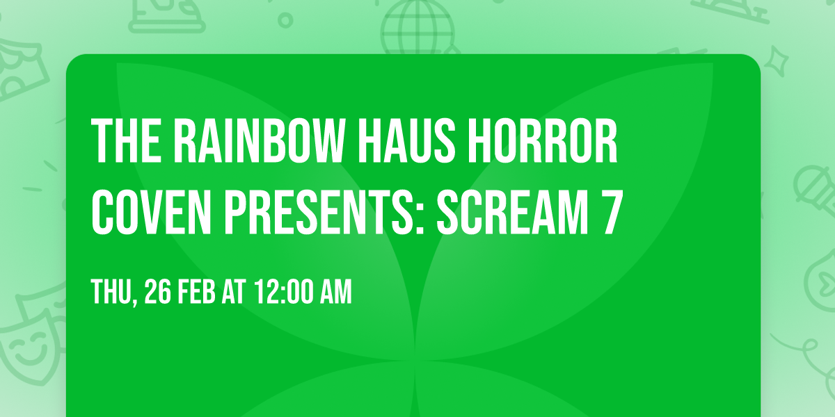 The Rainbow Haus Horror Coven presents: Scream 7