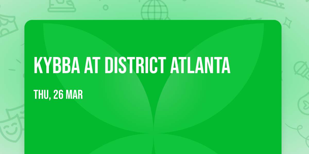 Kybba at District Atlanta