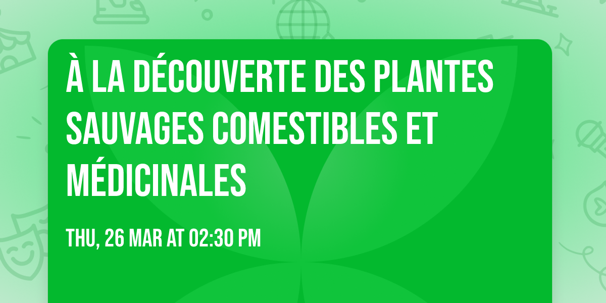 \u00c0 la d\u00e9couverte des plantes sauvages comestibles et m\u00e9dicinales