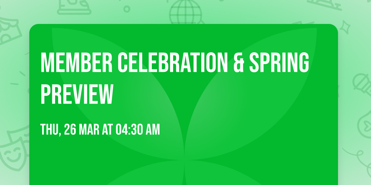 Member Celebration & Spring Preview