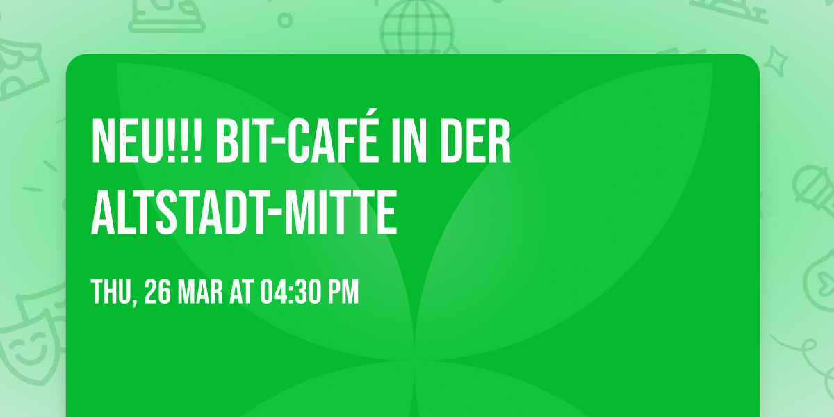 NEU!!! BIT-Caf\u00e9 in der Altstadt-Mitte 