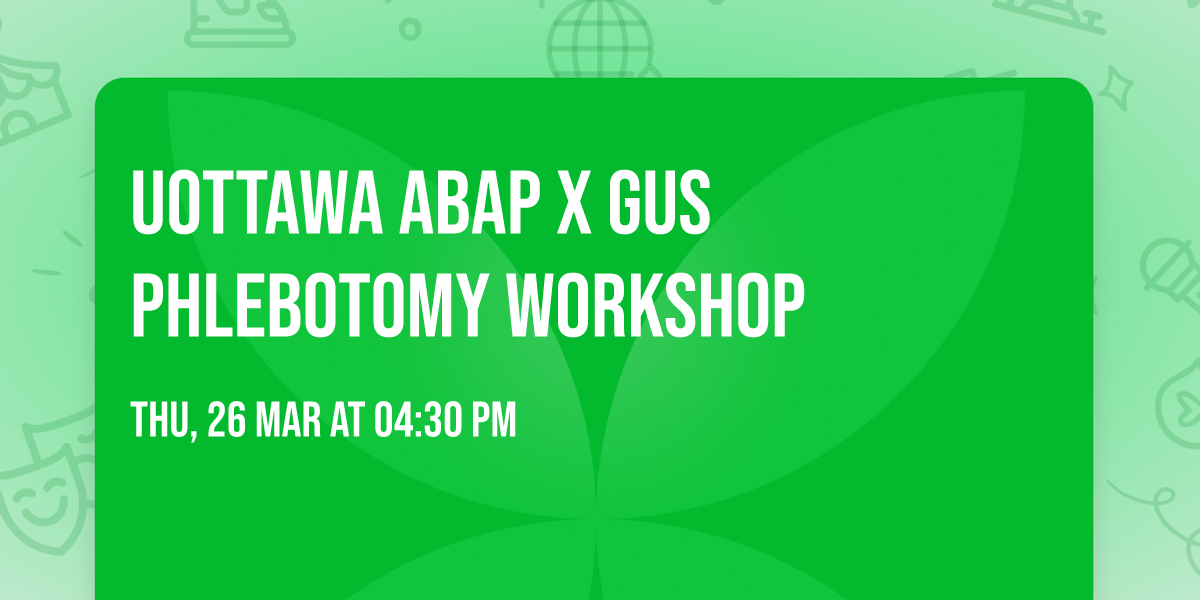 uOttawa ABAP x GUS Phlebotomy Workshop