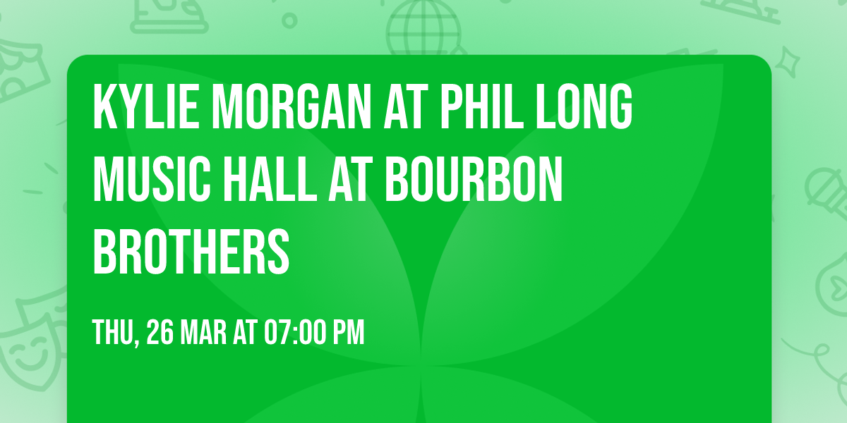 Kylie Morgan at Phil Long Music Hall at Bourbon Brothers