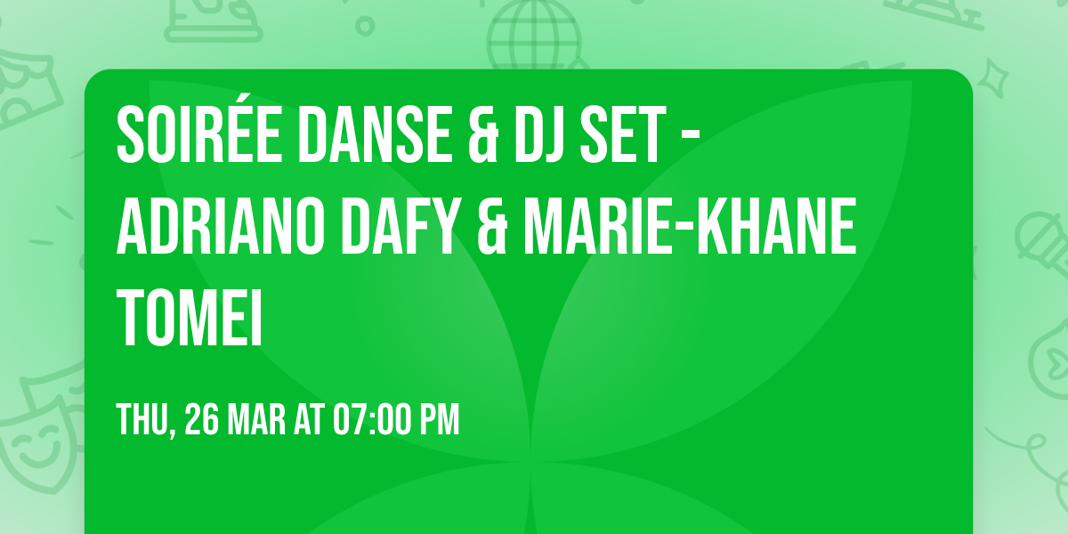 SOIR\u00c9E DANSE & DJ SET - Adriano Dafy & Marie-Khane Tomei