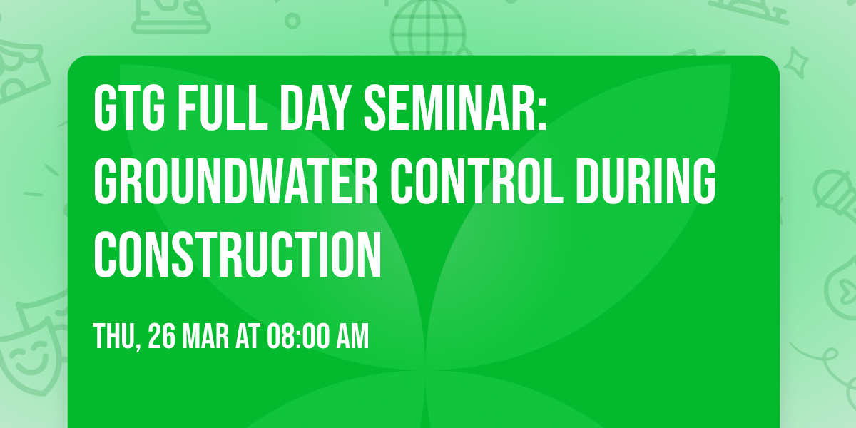GTG Full Day Seminar: Groundwater Control During Construction