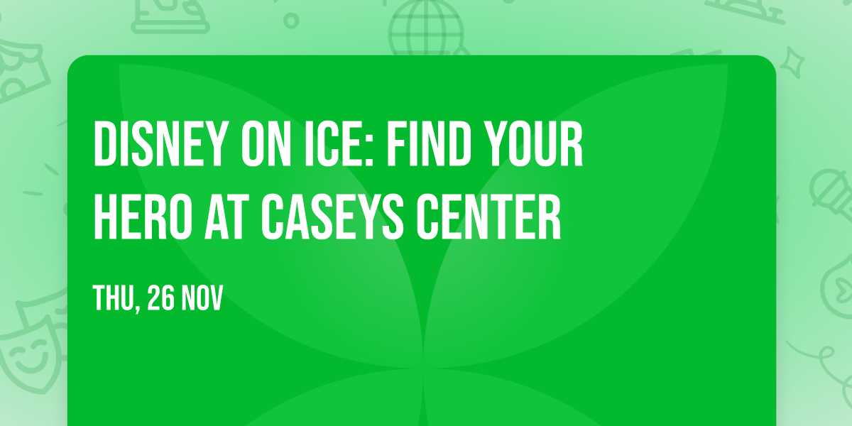 Disney On Ice: Find Your Hero at Caseys Center
