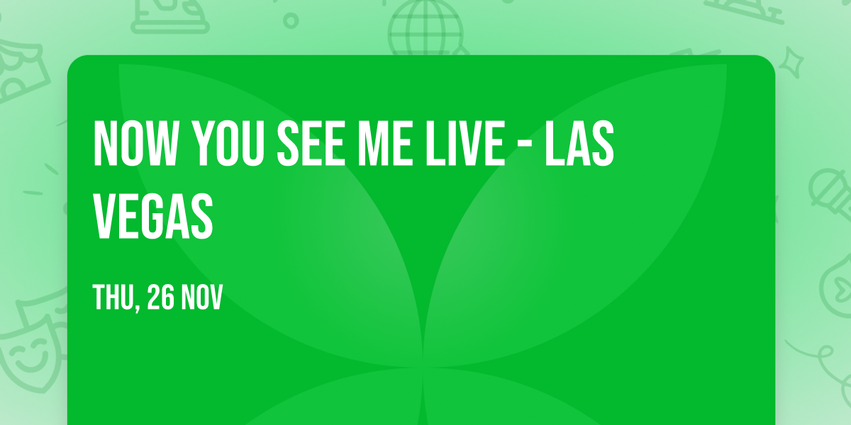 Now You See Me Live - Las Vegas