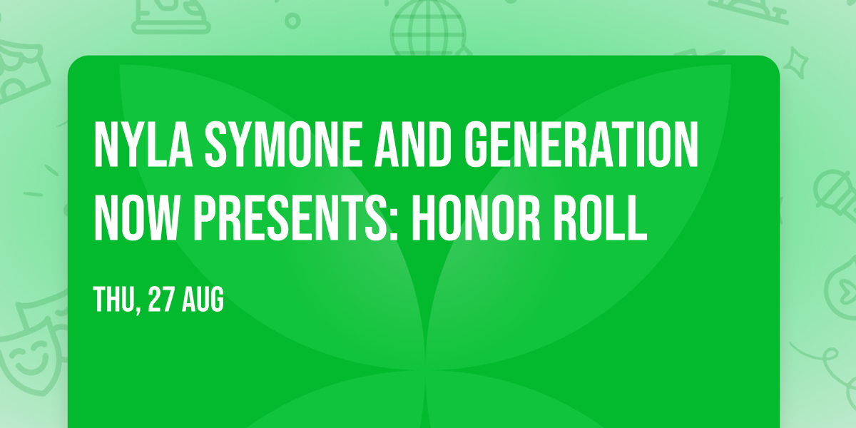 Nyla Symone and Generation Now Presents: Honor Roll