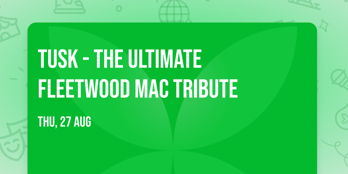 Tusk - The Ultimate Fleetwood Mac Tribute