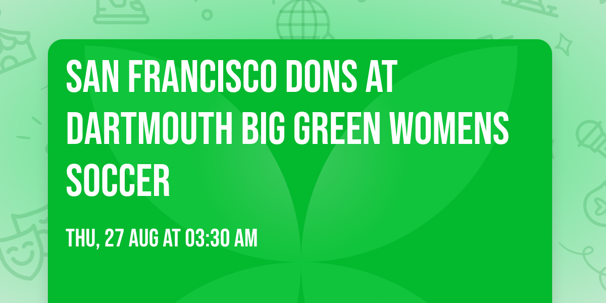 San Francisco Dons at Dartmouth Big Green Womens Soccer