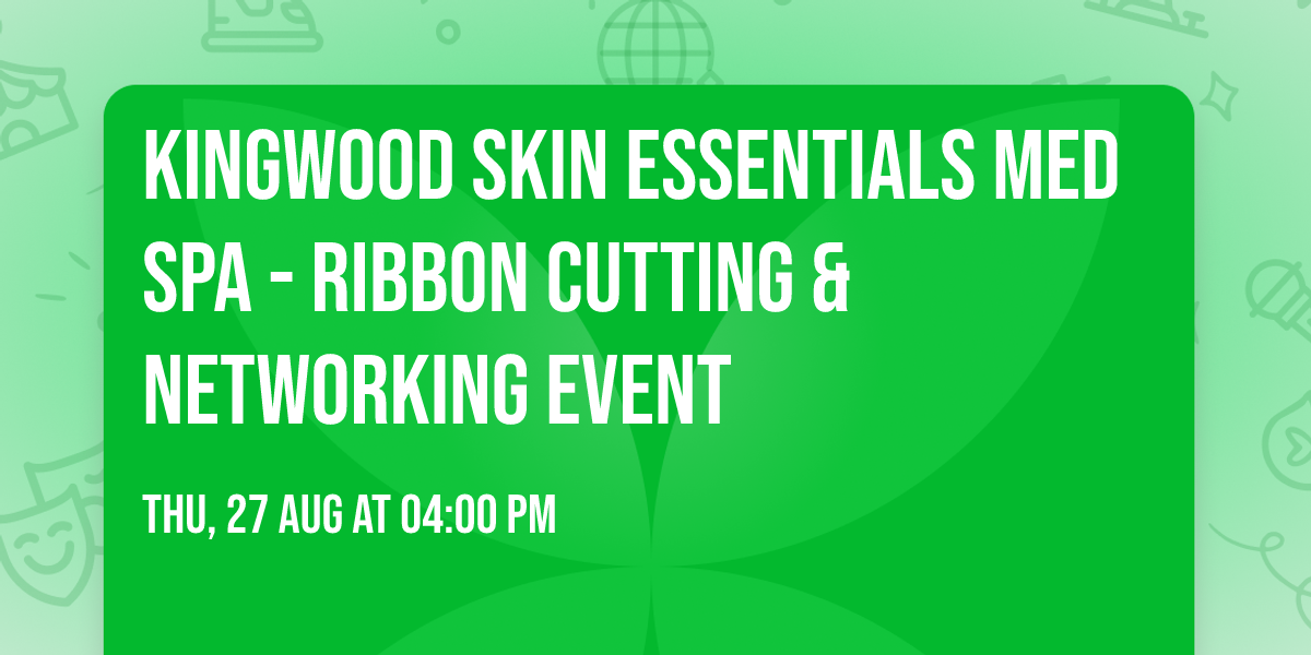 Kingwood Skin Essentials Med Spa - Ribbon Cutting & Networking Event