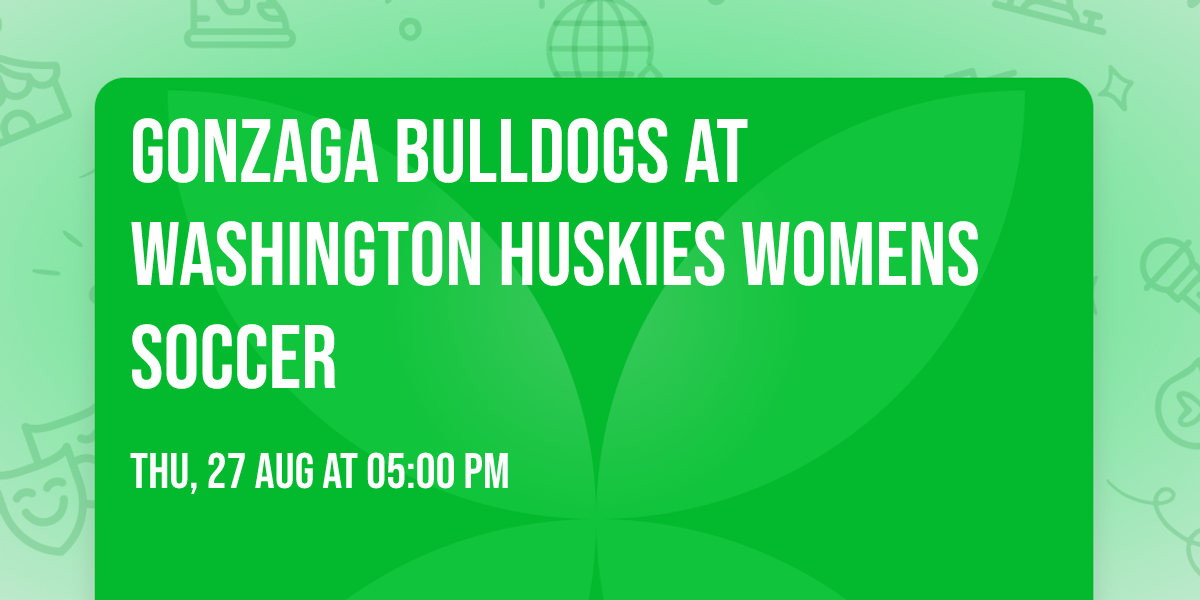 Gonzaga Bulldogs at Washington Huskies Womens Soccer