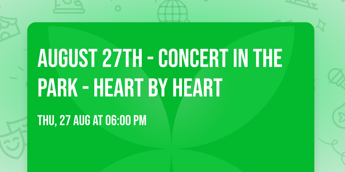 August 27th - Concert in the Park - Heart by Heart