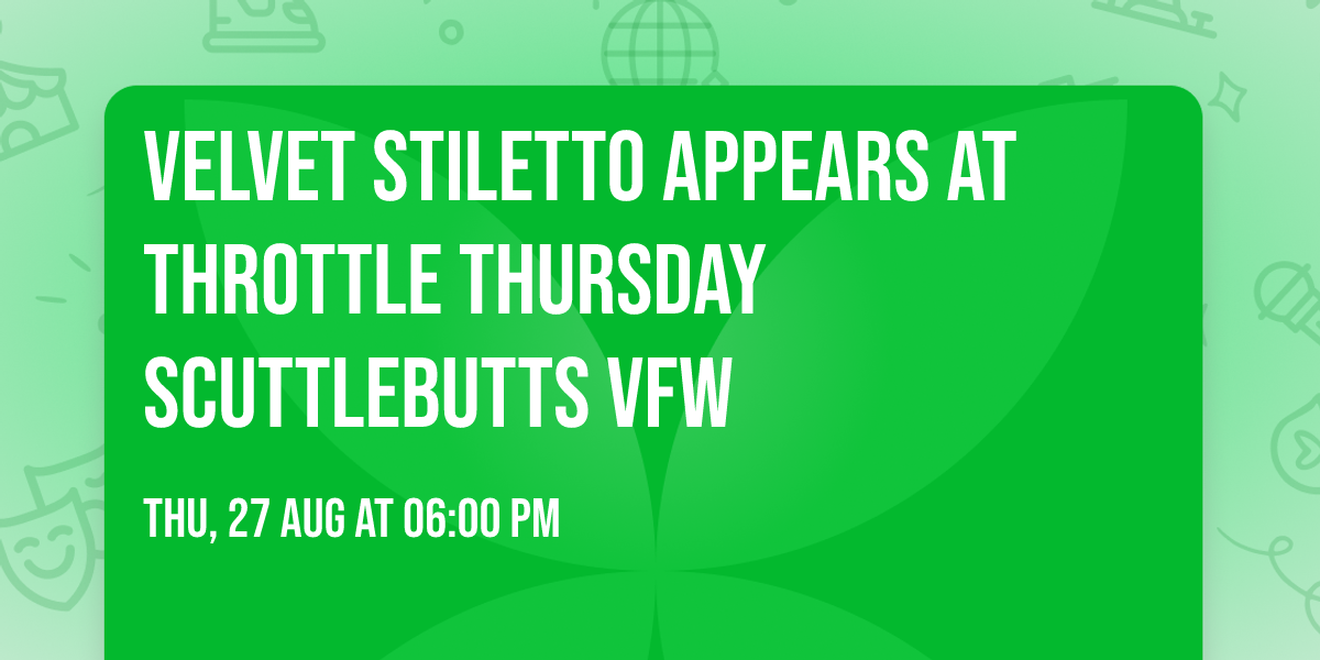 Velvet Stiletto appears at Throttle Thursday Scuttlebutts VFW