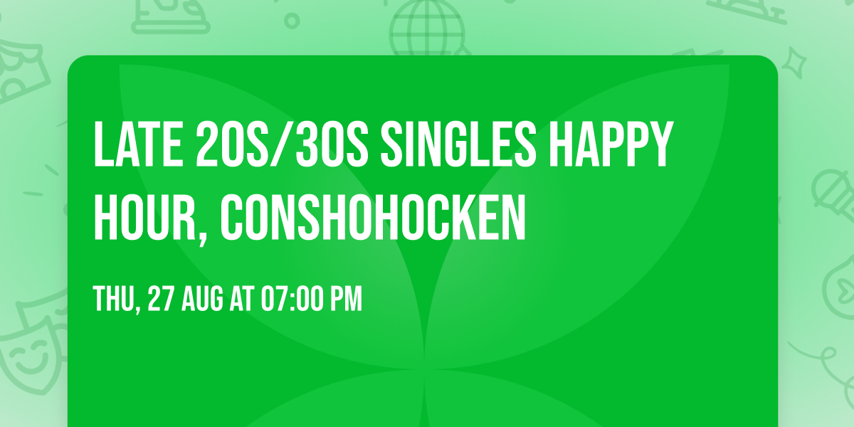 Late 20s\/30s Singles Happy Hour, Conshohocken