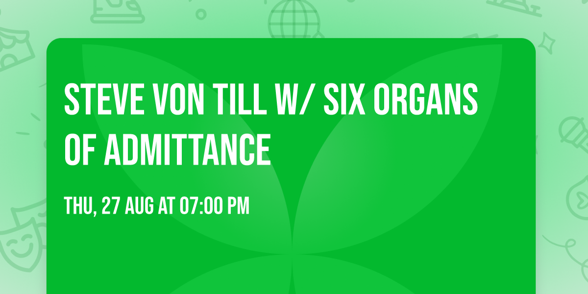 Steve Von Till w\/ Six Organs of Admittance