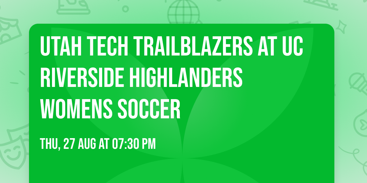 Utah Tech Trailblazers at UC Riverside Highlanders Womens Soccer