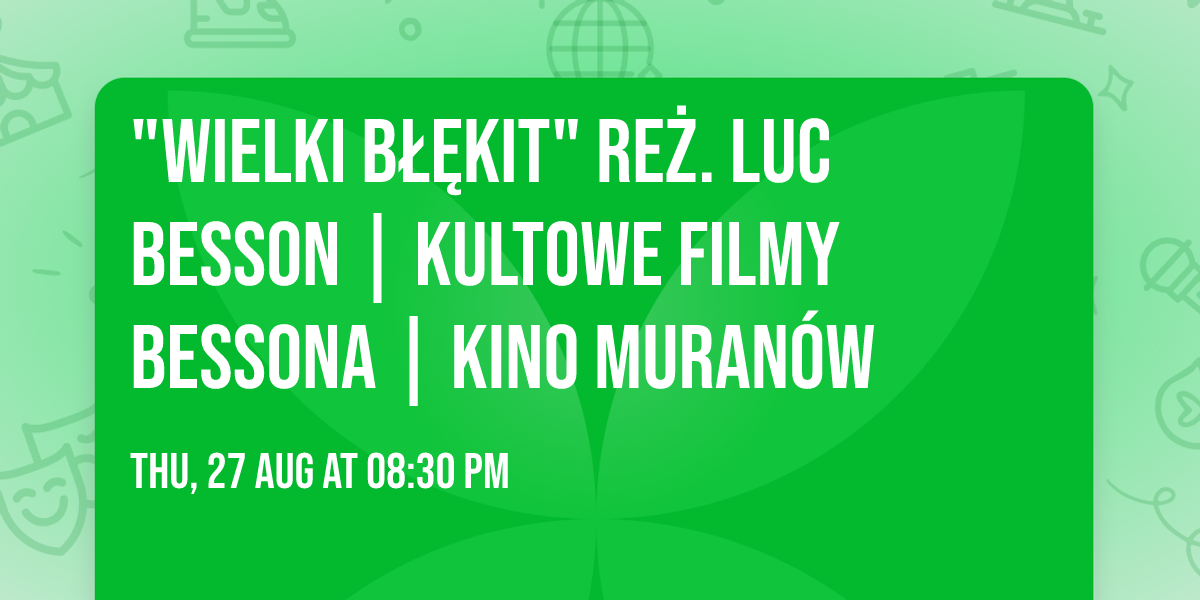 \ud83c\udf0a "WIELKI B\u0141\u0118KIT" re\u017c. Luc Besson | Kultowe filmy Bessona | Kino Muran\u00f3w