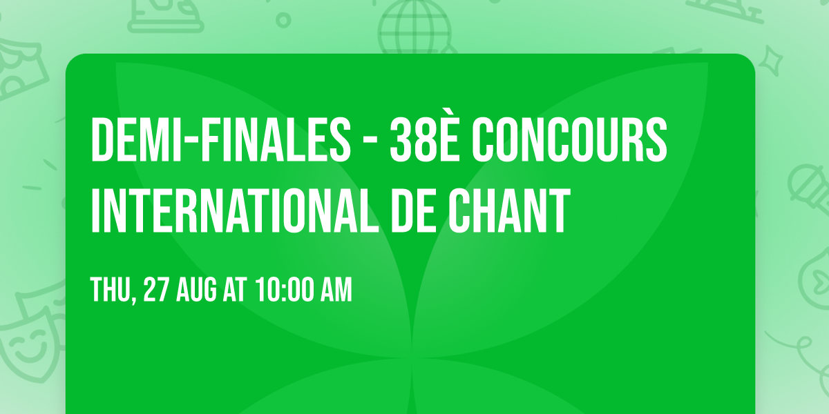 DEMI-FINALES - 38\u00e8 Concours International de Chant
