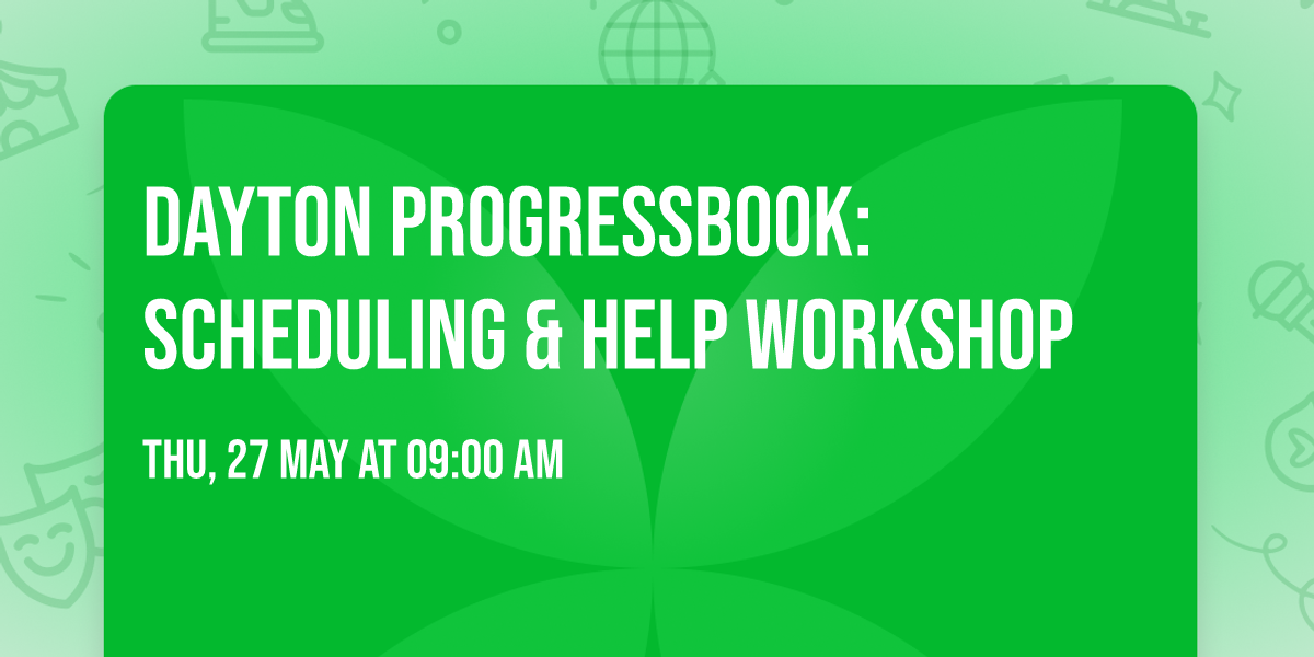 Dayton ProgressBook: Scheduling & Help Workshop