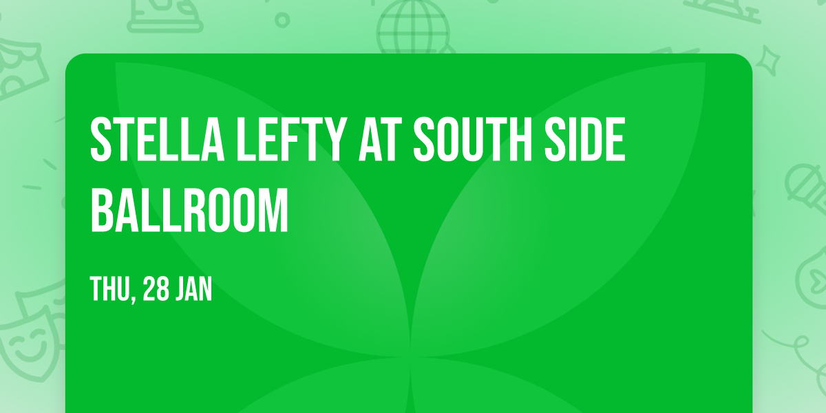 Stella Lefty at South Side Ballroom