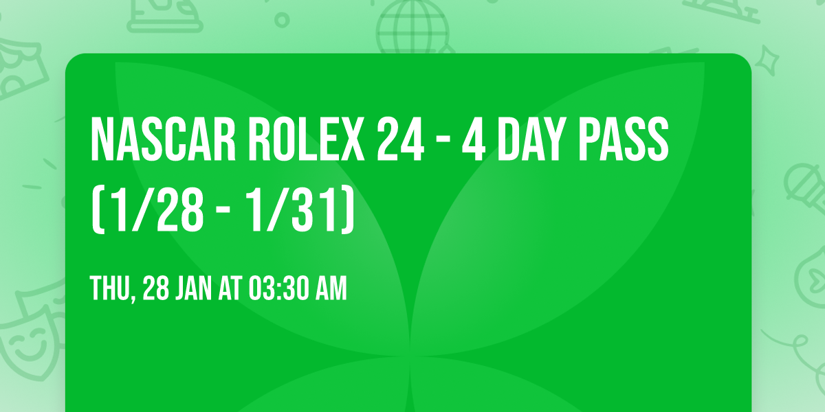 NASCAR Rolex 24 - 4 Day Pass (1\/28 - 1\/31)