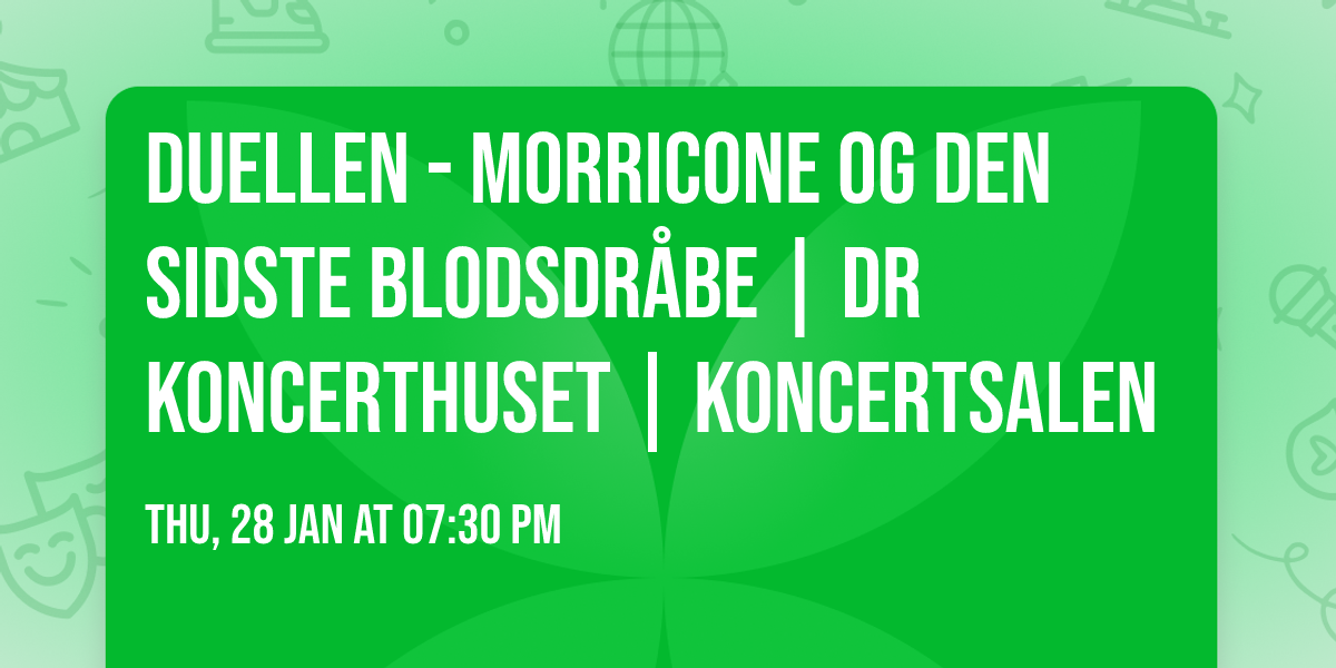 Duellen - Morricone og den sidste blodsdr\u00e5be | DR Koncerthuset | Koncertsalen