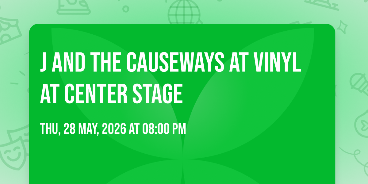 J and The Causeways at Vinyl at Center Stage