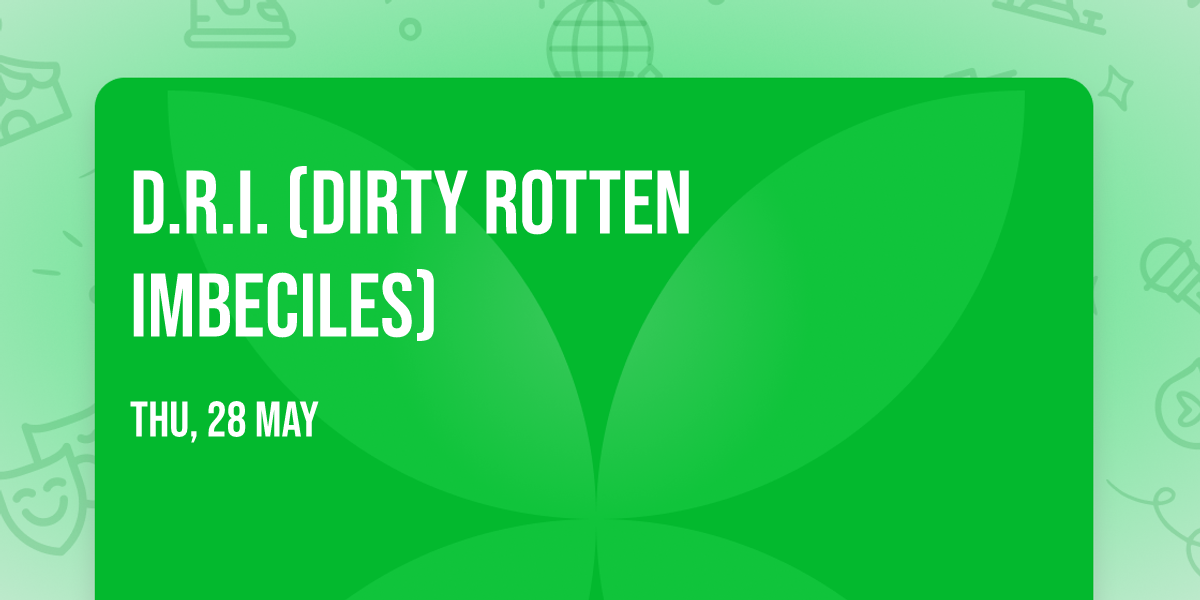 D.R.I. (Dirty Rotten Imbeciles)