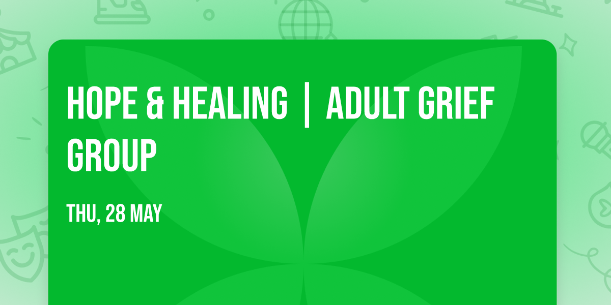 Hope & Healing | Adult Grief Group