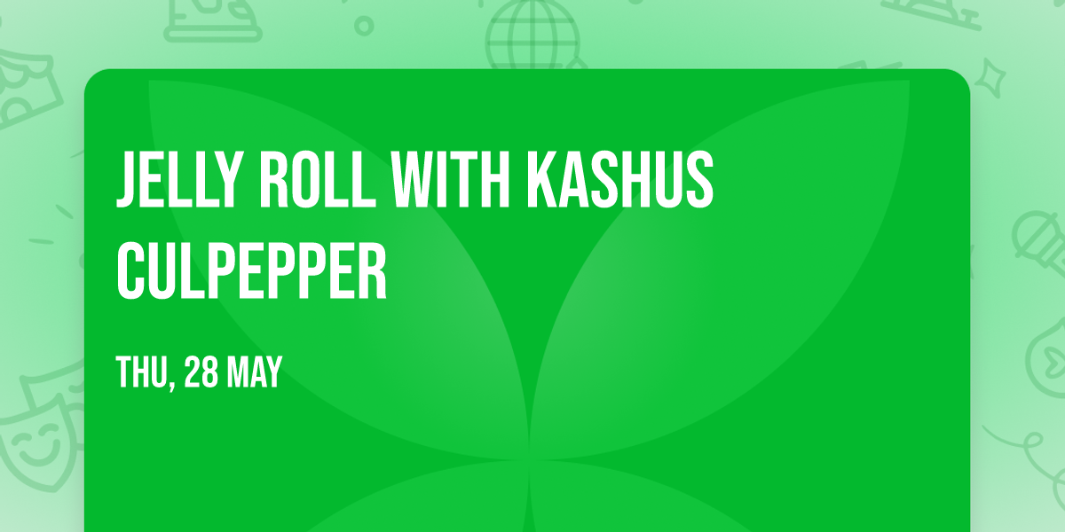 Jelly Roll with Kashus Culpepper