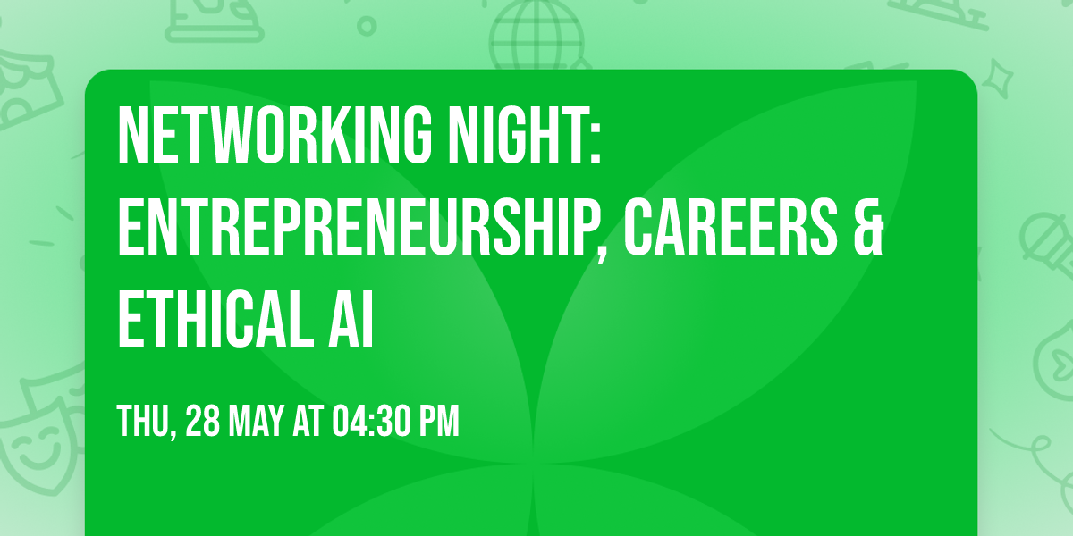Networking Night: Entrepreneurship, Careers & Ethical AI
