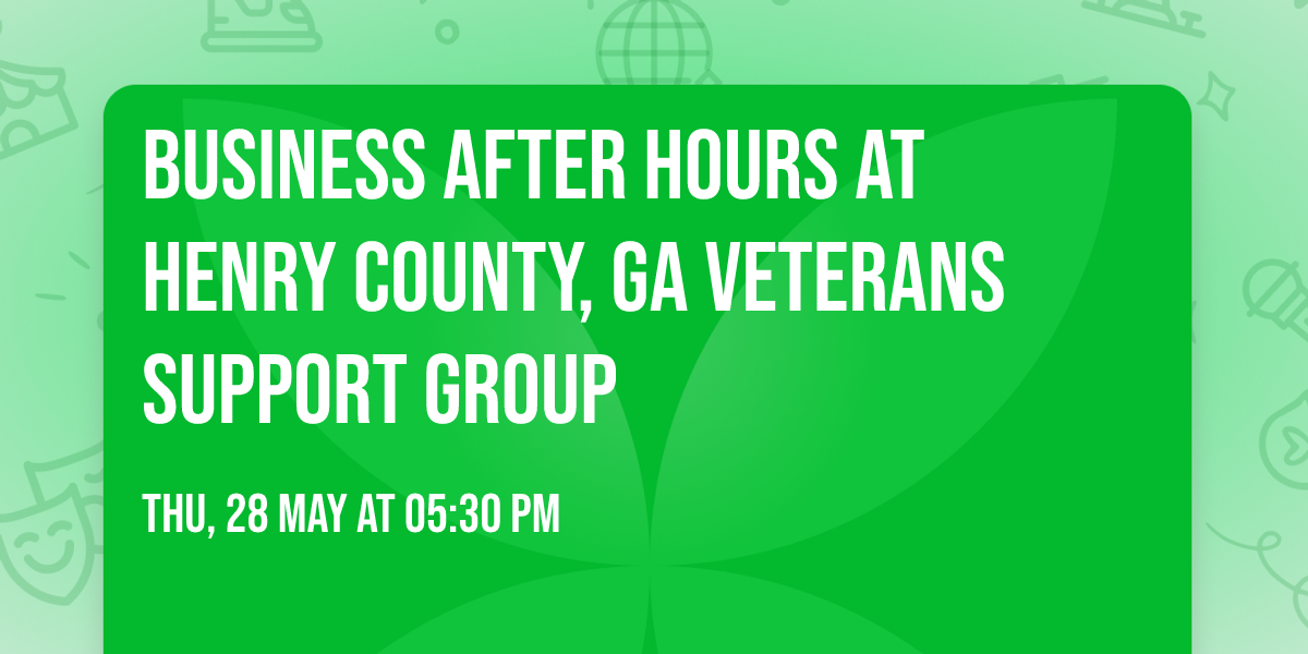 Business After Hours at Henry County, GA Veterans Support Group