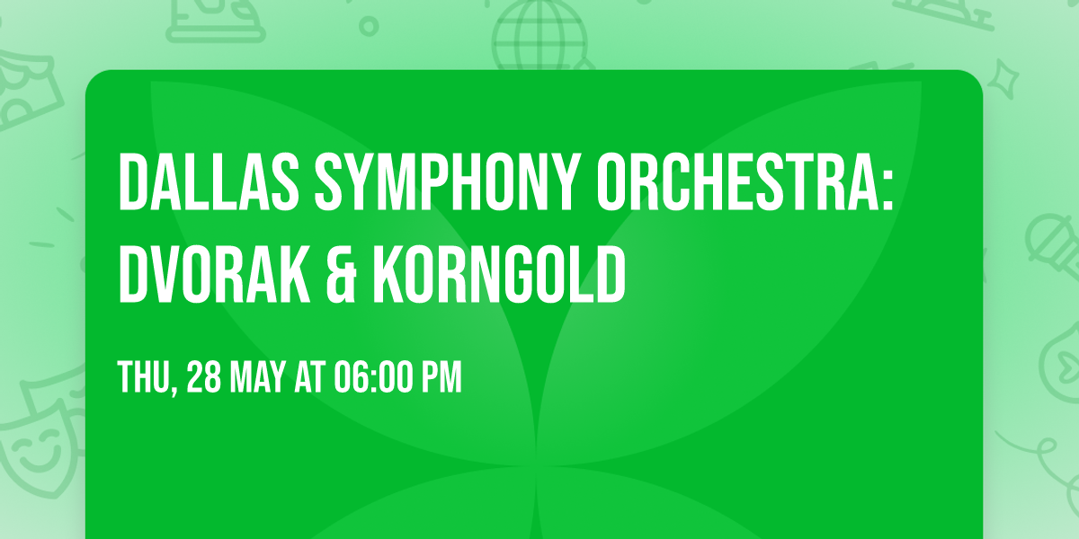 Dallas Symphony Orchestra: Dvorak & Korngold
